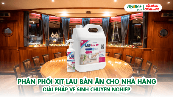Phân Phối Xịt Lau Bàn Ăn Cho Nhà Hàng – Giải Pháp Vệ Sinh Chuyên Nghiệp
